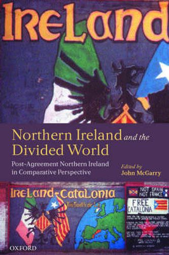 Cover image for Northern Ireland and the Divided World: Post-agreement Northern Ireland in Comparative Perspective