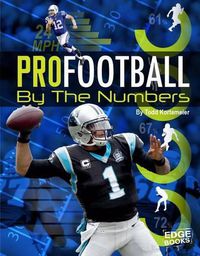 Cover image for Pro Football by the Numbers (Pro Sports by the Numbers)