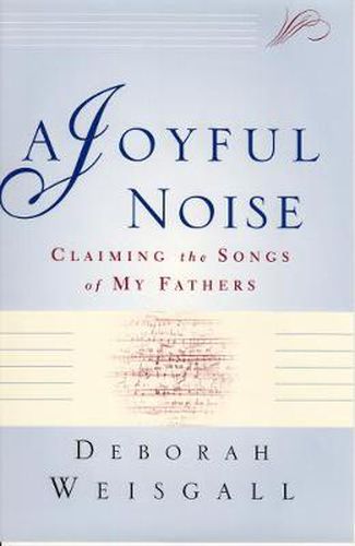 Cover image for A Joyful Noise: Claiming the Songs of My Fathers