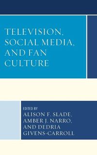 Cover image for Television, Social Media, and Fan Culture