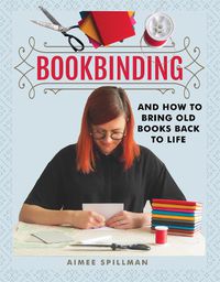 Cover image for Bookbinding and How to Bring Old Books Back to Life