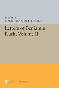 Cover image for Letters of Benjamin Rush: Volume II: 1793-1813