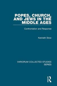 Cover image for Popes, Church, and Jews in the Middle Ages: Confrontation and Response