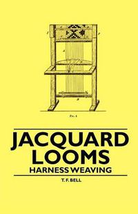 Cover image for Jacquard Looms - Harness Weaving