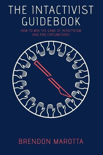 Cover image for The Intactivist Guidebook: How to Win the Game of Intactivism and End Circumcision