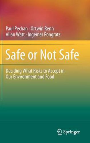 Cover image for Safe or Not Safe: Deciding What Risks to Accept in Our Environment and Food