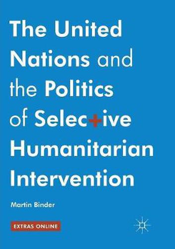 Cover image for The United Nations and the Politics of Selective Humanitarian Intervention