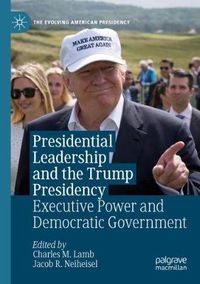 Cover image for Presidential Leadership and the Trump Presidency: Executive Power and Democratic Government