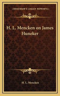 Cover image for H. L. Mencken on James Huneker