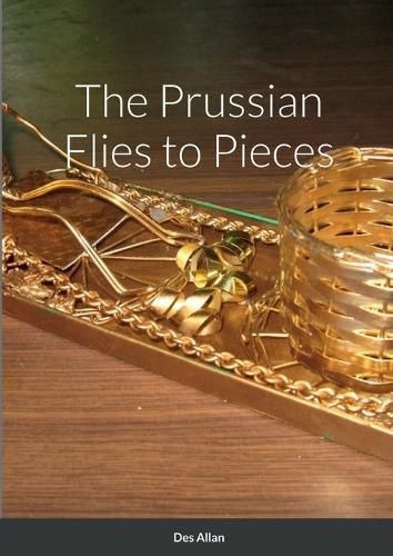 The Prussian Flies to Pieces