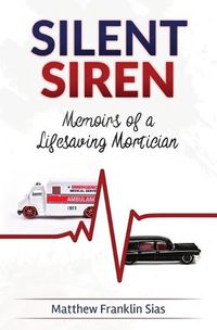 Cover image for Silent Siren: Memoirs of a LifeSaving Mortician