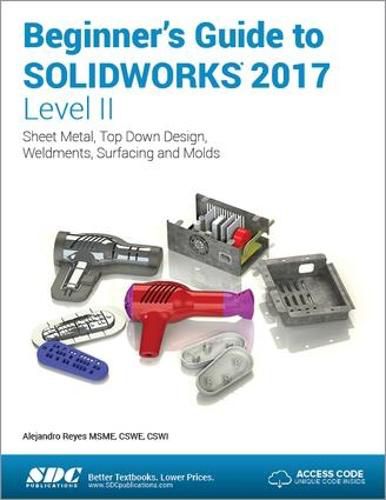 Cover image for Beginner's Guide to SOLIDWORKS 2017 - Level II (Including unique access code)