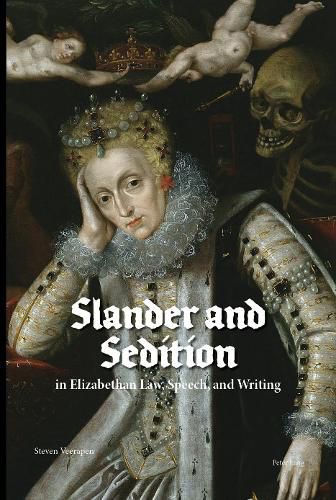 Slander and Sedition in Elizabethan Law, Speech, and Writing