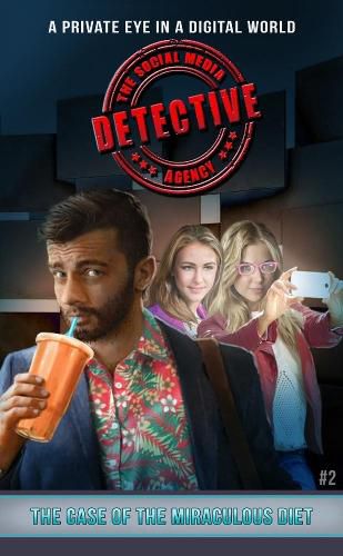 The Case of the Miraculous Diet: the Social Media Detective Agency Book 2