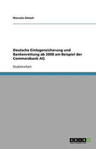 Cover image for Deutsche Einlagensicherung und Bankenrettung ab 2008 am Beispiel der Commerzbank AG