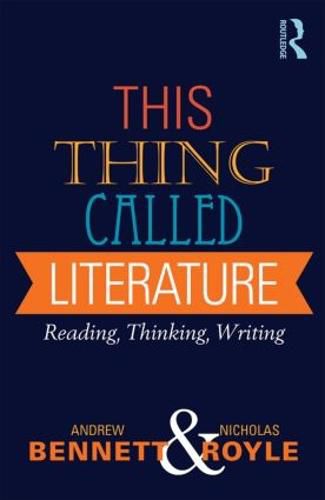 Cover image for This Thing Called Literature: Reading, Thinking, Writing