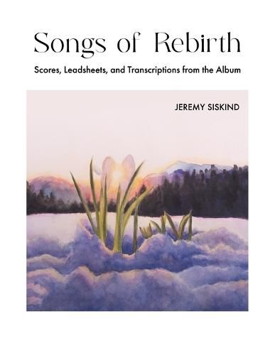 Cover image for Songs of Rebirth: Scores, Leadsheets, and Transcriptions from the Album