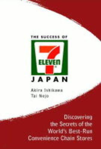 Cover image for Success Of 7-eleven Japan, The: Discovering The Secrets Of The World's Best-run Convenience Chain Stores