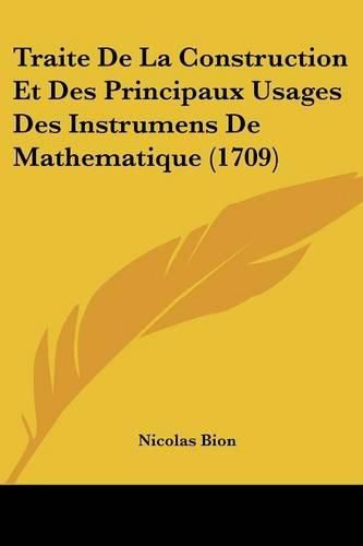 Traite de La Construction Et Des Principaux Usages Des Instrumens de Mathematique (1709)