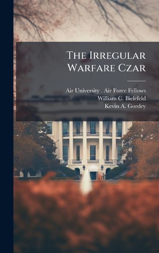 Cover image for The Irregular Warfare Czar