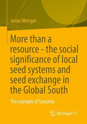 Cover image for More than a resource - the social significance of local seed systems and seed exchange in the Global South
