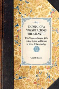 Cover image for Journal of a Voyage Across the Atlantic: With Notes on Canada & the United States, and Return to Great Britain in 1844