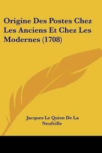 Cover image for Origine Des Postes Chez Les Anciens Et Chez Les Modernes (1708)