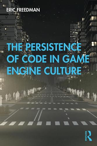 Cover image for The Persistence of Code in Game Engine Culture