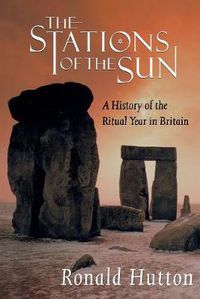 Cover image for The Stations of the Sun: A History of the Ritual Year in Britain
