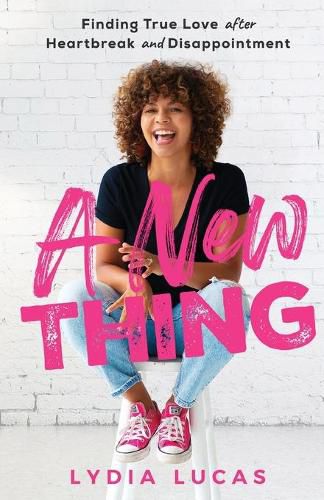 Cover image for A New Thing: Finding True Love after Heartbreak and Disappointment