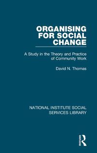 Cover image for Organising for Social Change: A Study in the Theory and Practice of Community Work