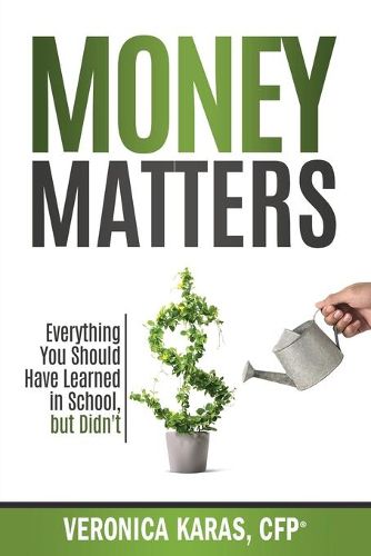 Cover image for Money Matters: Everything You Should Have Learned in School, but Didn't