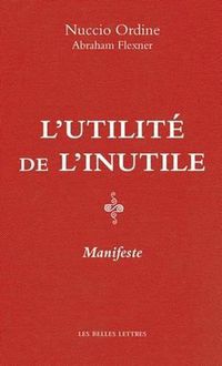 Cover image for L'Utilite de l'Inutile: Manifeste. Suivi d'Un Essai d'Abraham Flexner