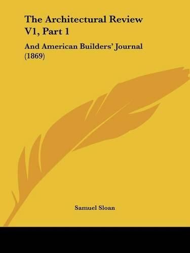 Cover image for The Architectural Review V1, Part 1: And American Builders' Journal (1869)