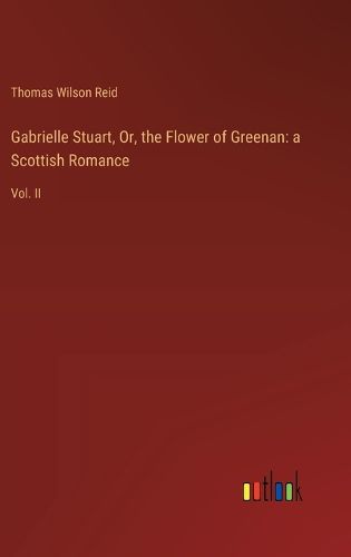 Gabrielle Stuart, Or, the Flower of Greenan