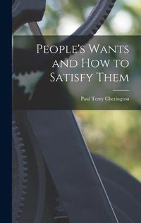 Cover image for People's Wants and How to Satisfy Them