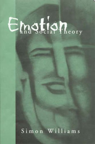 Emotion and Social Theory: Corporeal Reflections on the (Ir)rational