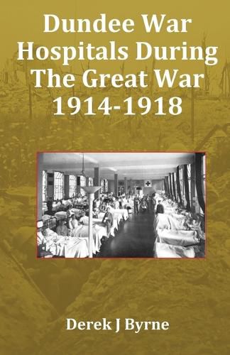 Cover image for Dundee War Hospitals During The Great War 1914-1918