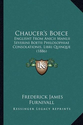 Cover image for Chaucer's Boece: Englisht from Anicii Manlii Severini Boetii Philosophiae Consolationis, Libri Quinque (1886)
