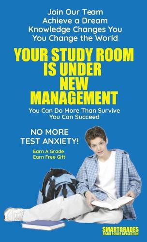 Your Study Room Is Under New Management Study Skills SMARTGRADES BRAIN POWER REVOLUTION