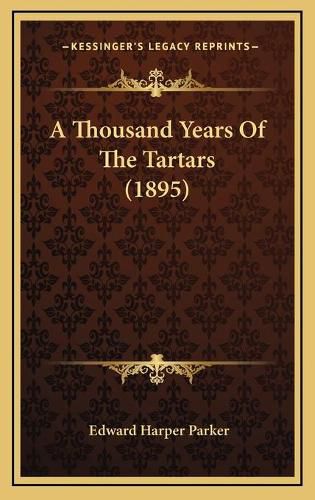 A Thousand Years of the Tartars (1895)