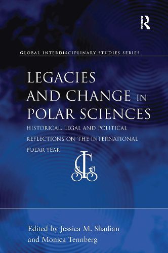 Cover image for Legacies and Change in Polar Sciences: Historical, Legal and Political Reflections on The International Polar Year