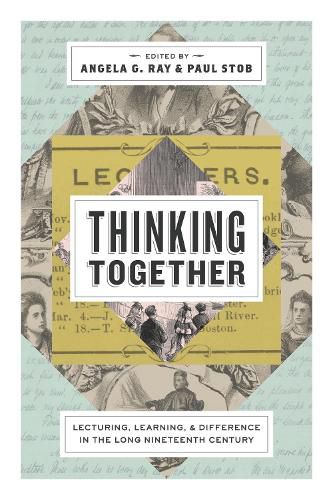 Thinking Together: Lecturing, Learning, and Difference in the Long Nineteenth Century