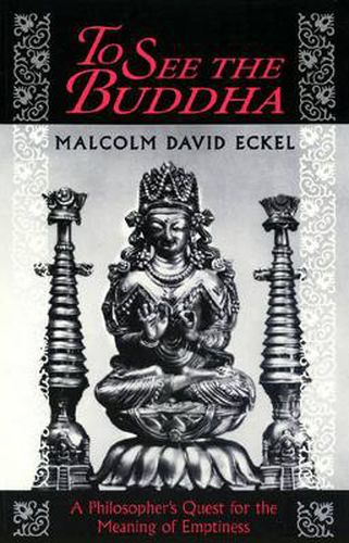 Cover image for To See the Buddha: A Philosopher's Quest for the Meaning of Emptiness