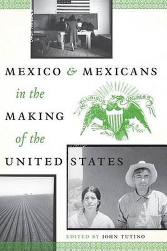 Cover image for Mexico and Mexicans in the Making of the United States