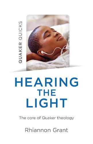 Quaker Quicks - Hearing the Light: The core of Quaker theology