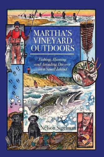 Cover image for Martha's Vineyard Outdoors: Fishing, Hunting and Avoiding Divorce on a Small Island