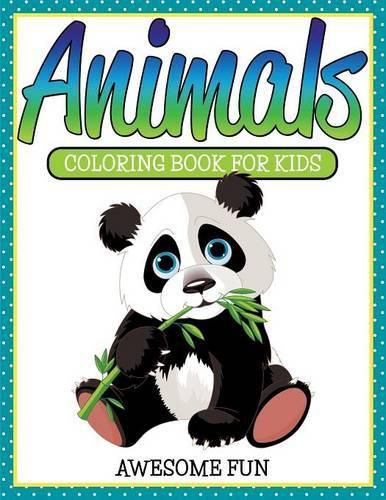 Cover image for Animals: Coloring Book For Kids- Awesome Fun