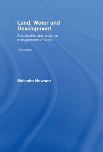 Cover image for Land, Water and Development: Sustainable and Adaptive Management of Rivers