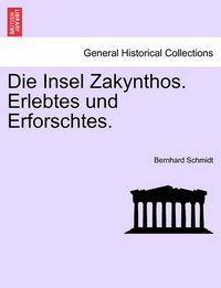 Cover image for Die Insel Zakynthos. Erlebtes Und Erforschtes.